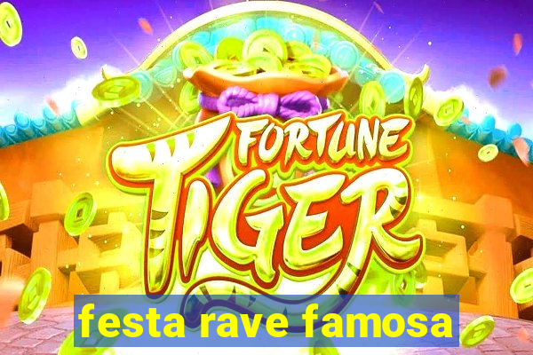 festa rave famosa